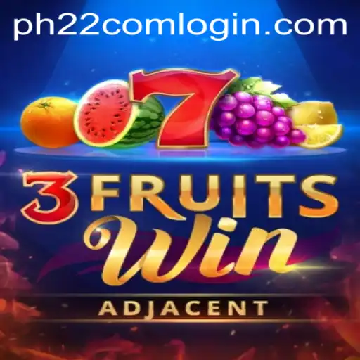 Discover the Thrills of 3FruitsWin with PH22 Com Login